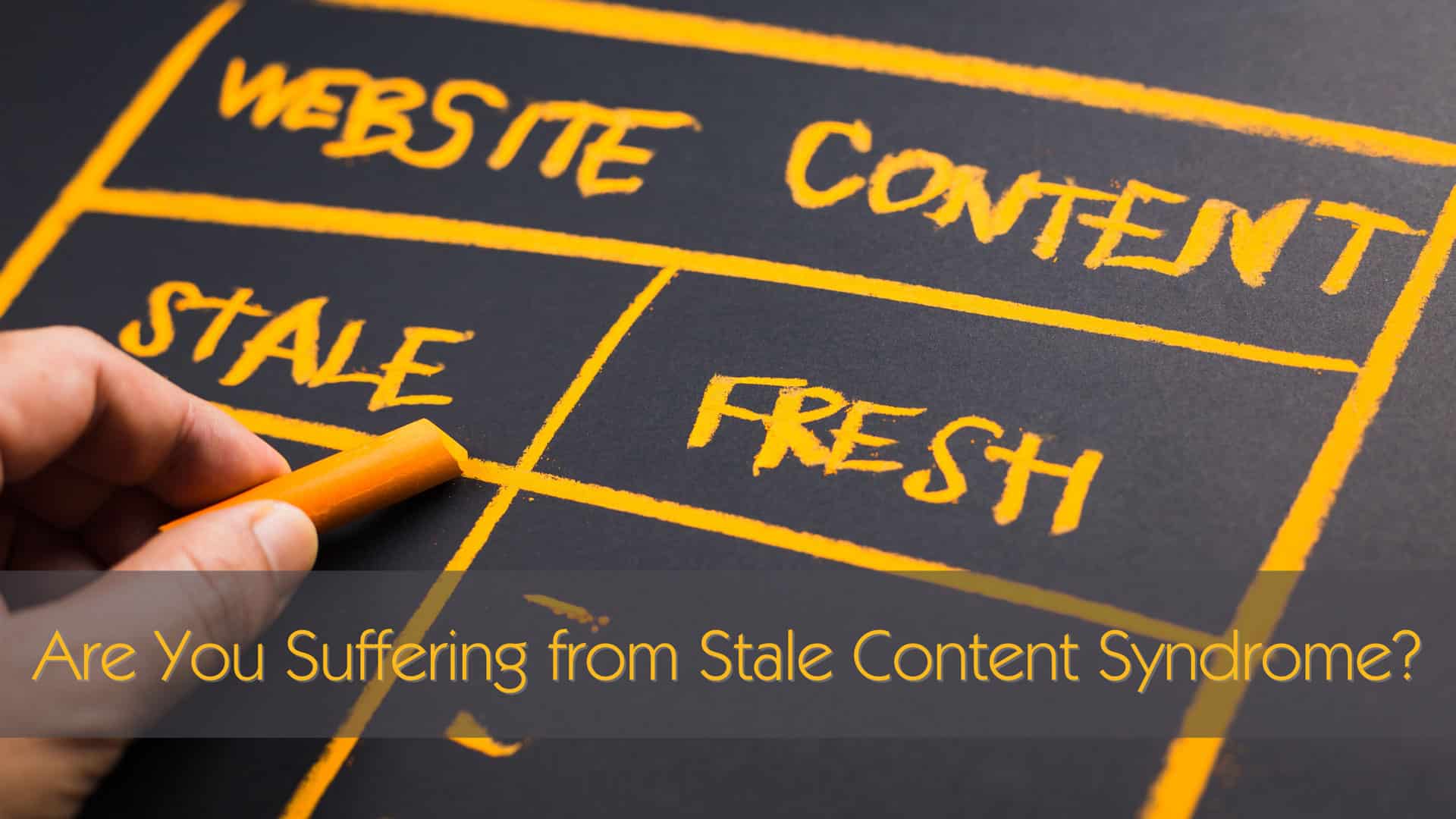 Are You Suffering from Stale Content Syndrome? Learn How to Revive Your Website’s Content