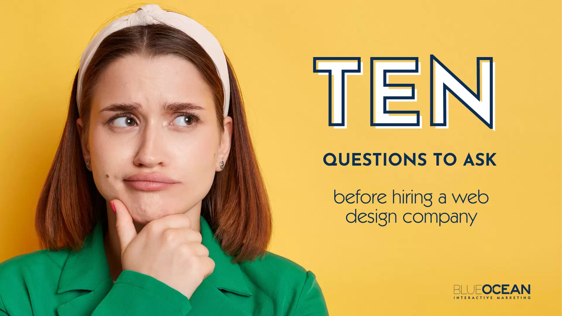 10 QUESTIONS TO ASK BEFORE HIRING A WEBSITE DESIGN COMPANY